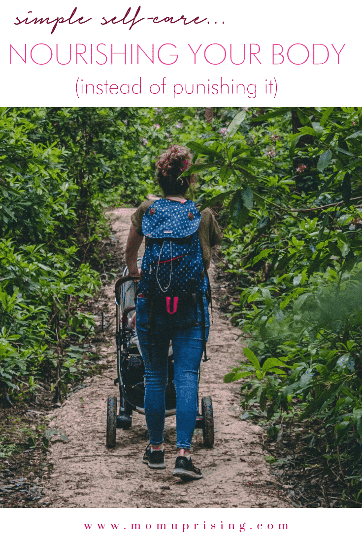 Time to focus on self-care and nourishing your body instead of punishing it. How often are diet and exercise about changing who you are? What if we focused on using what we feed our body and how we move our body to help us live our best lives? Self-care for moms is important, but it needs to be practical self-care.