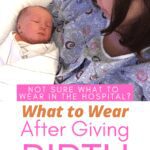 image of a white woman holding a baby in a hospital bed text says what to wear after giving birth