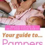 Image with hands changing baby diaper with words Your Guide to Pampers Swaddlers vs. Cruisers